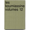 Les Koumiassine Volumes 12 door Henry Gr ville