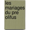 Les Mariages Du Pre Olifus door pere Alexandre Dumas