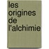 Les Origines de L'Alchimie