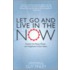 Let Go And Live In The Now