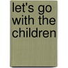 Let's Go With The Children door Onbekend