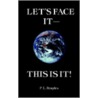 Let's Face It--This Is It! by P.L. Peoples