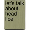 Let's Talk About Head Lice by Melanie Apel Gordon