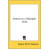 Letters To A Disciple 1935 door Eugene Milne Cosgrove