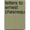 Letters To Ernest Chesneau by Thomas James Wise
