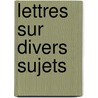 Lettres  Sur Divers Sujets door Antoine Godeau