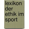 Lexikon der Ethik im Sport door O.; Mieth