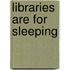 Libraries Are For Sleeping