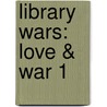Library Wars: Love & War 1 door Kiiro Yumi