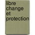 Libre Change Et Protection