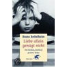 Liebe allein genügt nicht by Bruno Bettelheim
