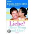 Liebe? Ohne Wenn und Aber!