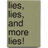 Lies, Lies, And More Lies! by Norman De Jong