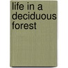 Life In A Deciduous Forest door Dianne M. MacMillan