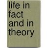Life In Fact And In Theory by Gottfried de Purucker