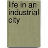 Life in an Industrial City door Lizann Flatt