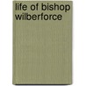 Life of Bishop Wilberforce by Arthur Rawson Ashwell