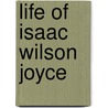 Life of Isaac Wilson Joyce door Wilbur Fletcher Sheridan