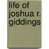 Life of Joshua R. Giddings