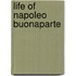 Life of Napoleo Buonaparte
