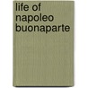 Life of Napoleo Buonaparte by William Hazlitt