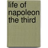 Life of Napoleon the Third by Archibald Forbes