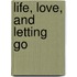 Life, Love, And Letting Go
