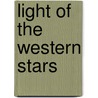 Light Of The Western Stars door Zane Gray
