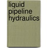 Liquid Pipeline Hydraulics door E. Shashi Menon