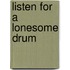 Listen For A Lonesome Drum