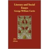 Literary And Social Essays door George William Curtis