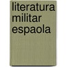 Literatura Militar Espaola by Francisco Barado y. Font