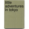 Little Adventures in Tokyo door Rick Kennedy
