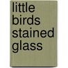 Little Birds Stained Glass door John Green
