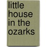 Little House In The Ozarks door Laura Ingalls Wildner