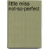 Little Miss Not-So-Perfect