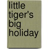 Little Tiger's Big Holiday door Mark Marshall