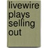 Livewire Plays Selling Out