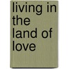 Living In The Land Of Love by Cordero Di Montezemolo Umberto