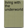 Living With The Underworld door Onbekend