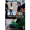 Living a Life That Matters door Rick Bundschuh