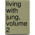 Living with Jung, Volume 2