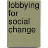 Lobbying for Social Change door Willard C. Richan