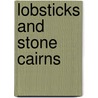 Lobsticks And Stone Cairns by Unknown