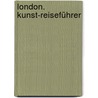London. Kunst-Reiseführer door Ingrid Nowel