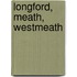 Longford, Meath, Westmeath