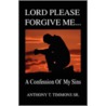 Lord Please Forgive Me ... door Anthony T. Sr. Timmons