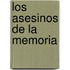Los Asesinos de La Memoria