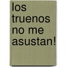 Los Truenos No Me Asustan! by Lynea Bowdish