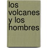Los Volcanes y los Hombres door Philippe Bourseiller